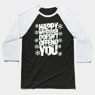 Happy whatever doesn't offend you shirt funny holiday tee Baseball T-Shirt